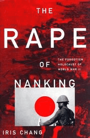 The Rape of Nanking: The Forgotten Holocaust Of World War II