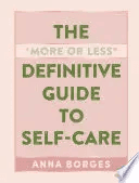 The More or Less Definitive Guide to Self-Care